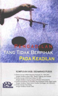 Pengadilan yang Tidak Berpihak Pada Keadilan